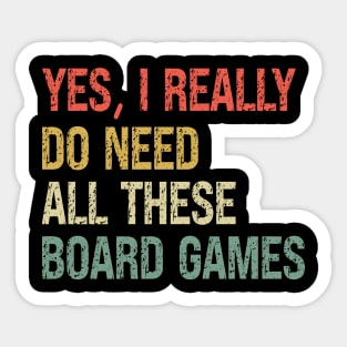 Yes I Really Do Need All These Board Games Sticker